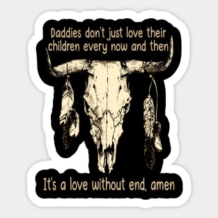 Daddies Don't Just Love Their Children Every Now And Then Bull Skull Feather Sticker